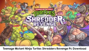 Teenage Mutant Ninja Turtles Shredders Revenge Pc Download